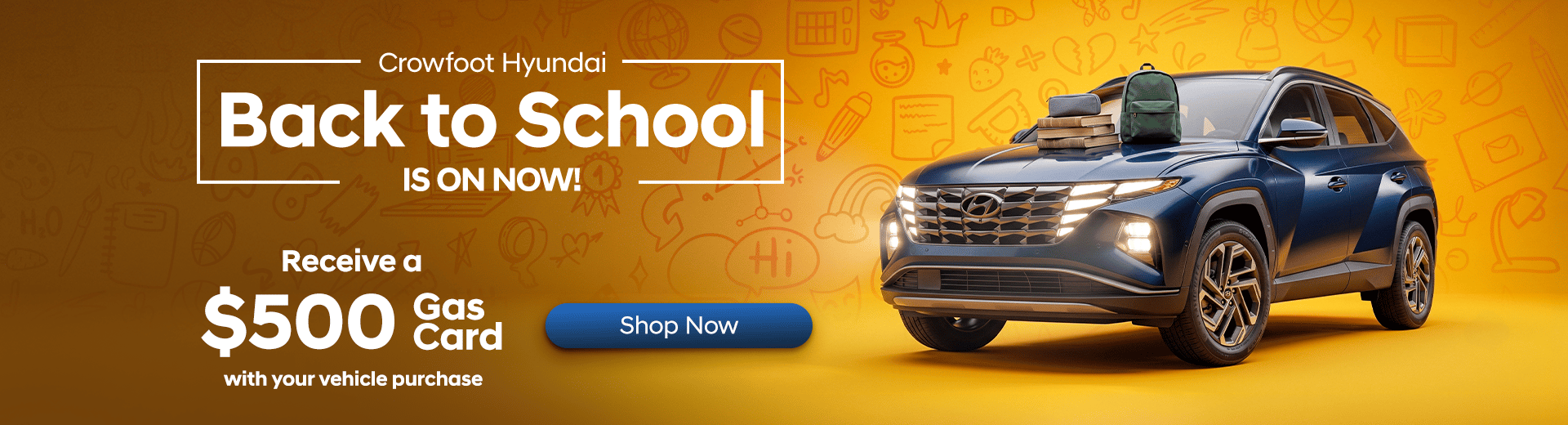 Crowfoot Hyundai Back to School Event — receive a $500 gas card with your vehicle purchase